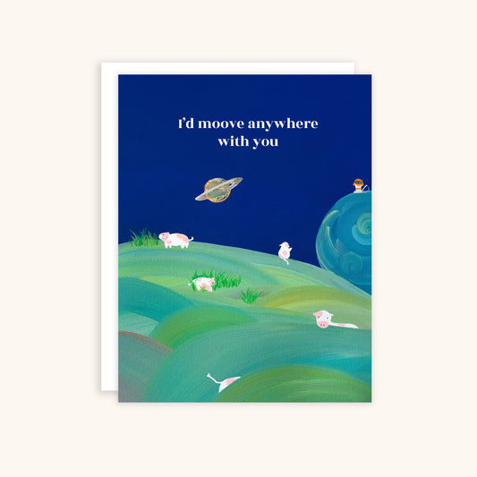 I'd Moove Anywhere With You Greeting Card